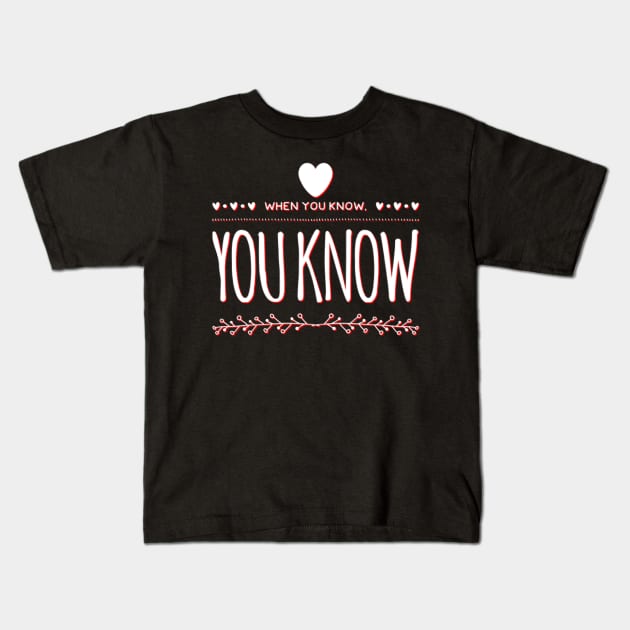 When you know you know Kids T-Shirt by BoogieCreates